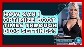 How Can I Optimize Boot Times Through BIOS Settings? - Your Computer Companion