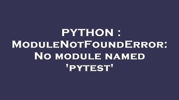PYTHON : ModuleNotFoundError: No module named 