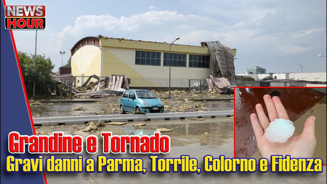 Grandine e tornado fanno gravi danni a Parma, Torrile ...
