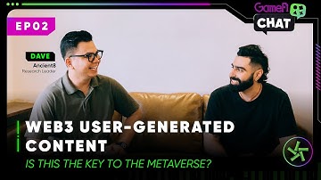 Web3 User-Generated Content - Is this the key to the Metaverse? | GameFi Chat - EP02 | Ancient8