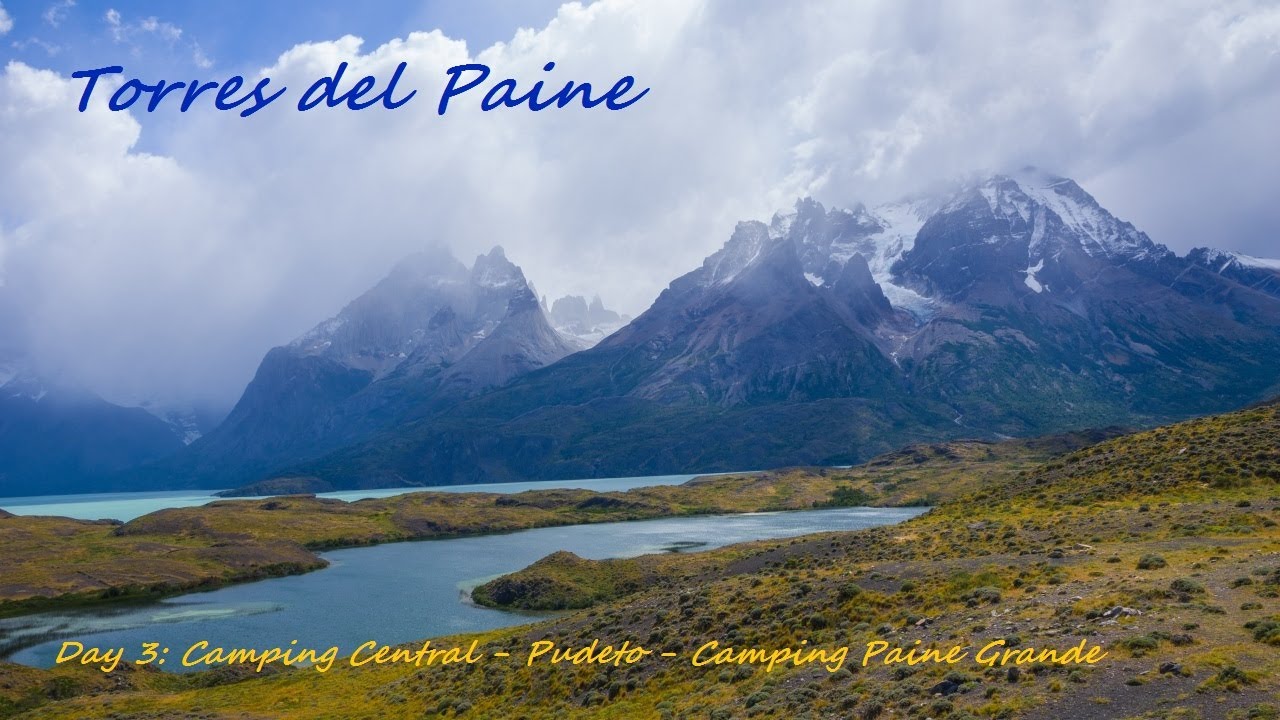 Torres del Paine - day 3 | Camping Central - Pudeto - Camping Paine Grande