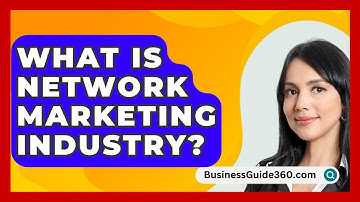 What Is Network Marketing Industry? - BusinessGuide360.com