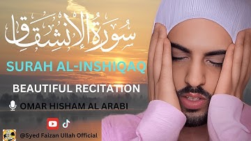 Surah Al Inshiqaq | Omar Hisham | عمر هشام العربي - سورة الإنشقاق | Syed Faizan Ullah Official