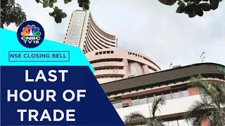 Stock Market Updates: All Updates From The Last Hour Of Trade Today | NSE Closing Bell | CNBC TV18 screenshot 1