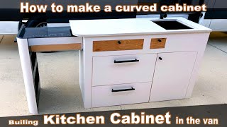 How to build a kitchen cabinet in the camper van | How to make a curved cabinet