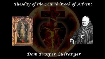 Tuesday of the Fourth Week of Advent ~ Dom Prosper Guéranger