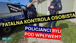Policjanci byli pod wpływem? Bo ilość zaniedbań, kłamstw + poniżanie mnie przez nich, poraża! @277