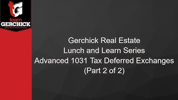 Lunch and Learn Advanced 1031 Tax Deferred Exchange Strategies Part 2 of 2