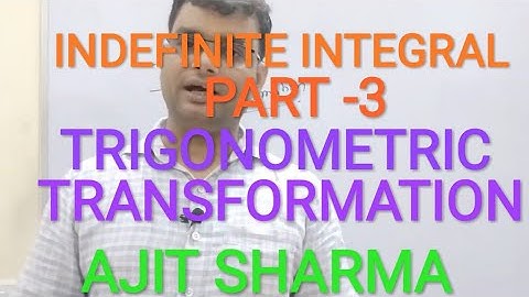 Indefinite integral part 3 by Ajit Sharma