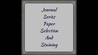 Journal Series | Paper Selection and Staining