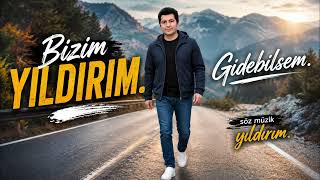 Bizim Yildirim Gidebilsem Ildırım