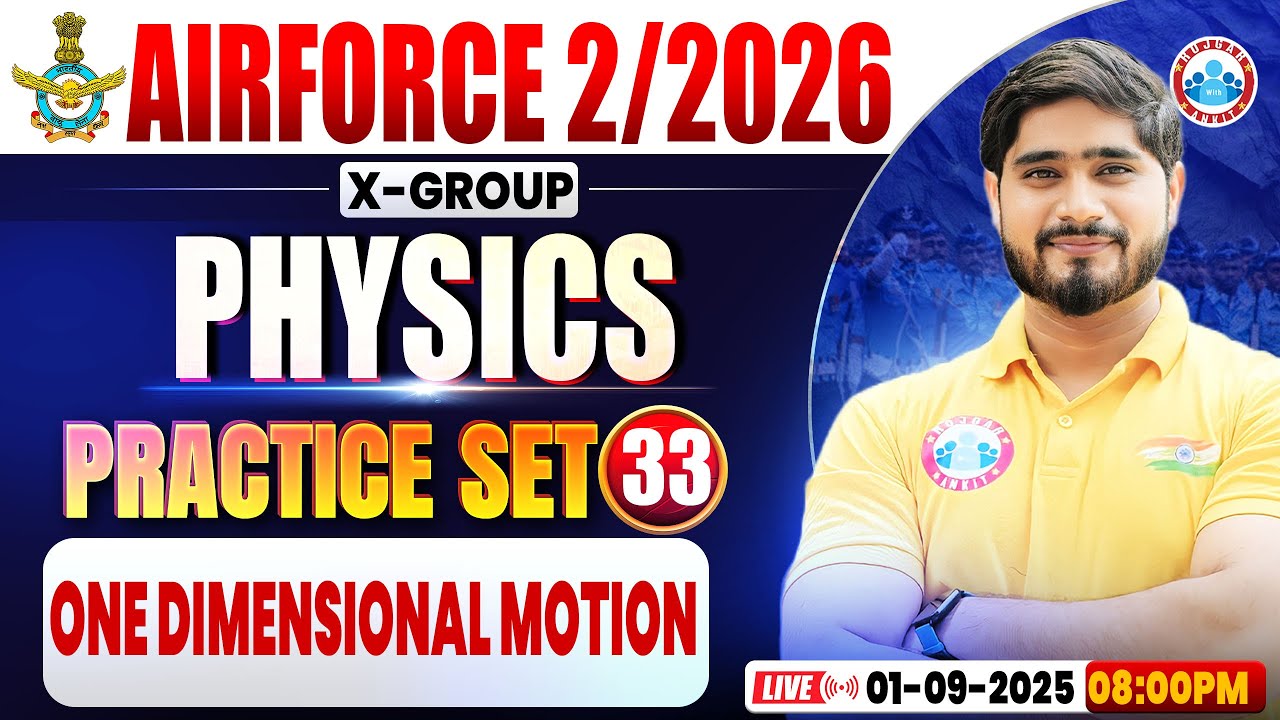 Airforce X Group Classes 02 2026 | Airforce Physics Practice Set #33, One Dimensional Motion
