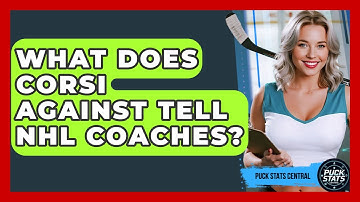 What Does Corsi Against Tell NHL Coaches? - Puck Stats Central