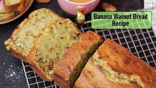Moist Banana Walnut Bread Recipe | One Stop Watch | Hina's Recipes
