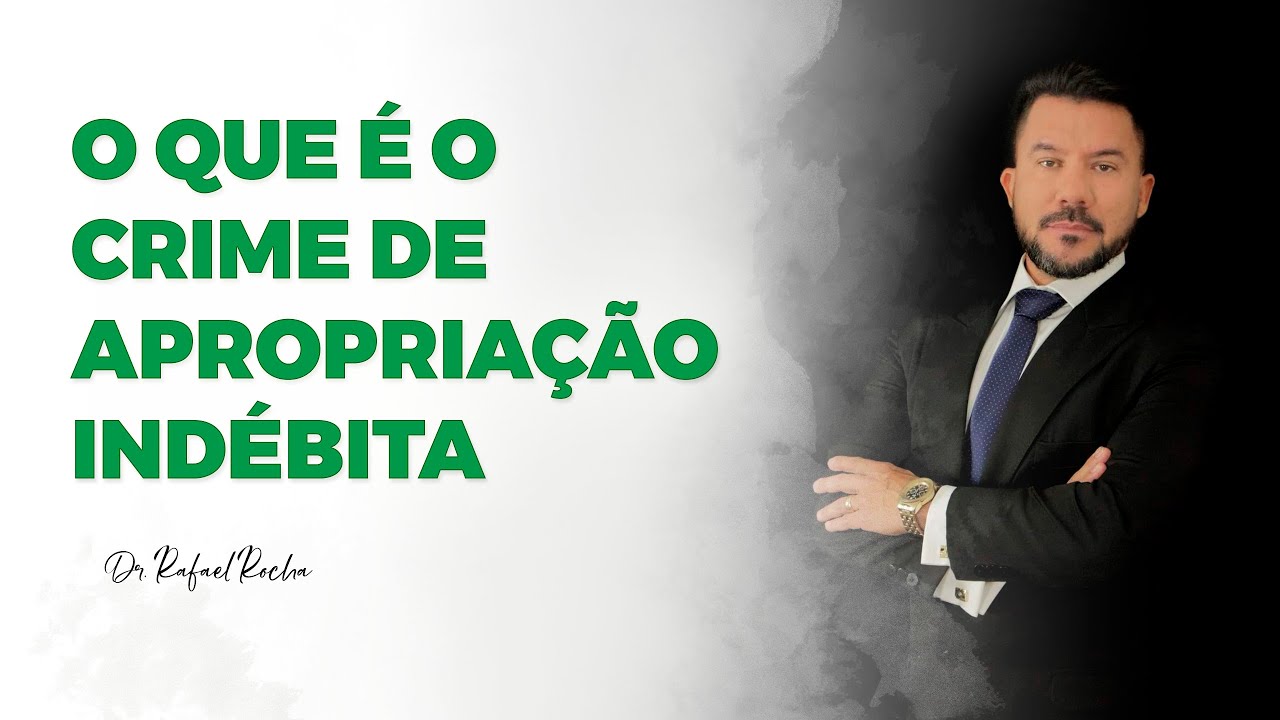 OPINIÃO JURÍDICA - O que é o crime de Apropriação Indébita