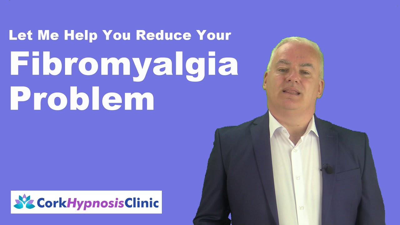 Fibromyalgia Treatment Support Cork Ireland - Cork Hypnosis Clinic