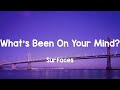 What S Been On Your Mind Surfaces Lyrics mp3