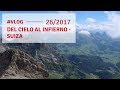Vlog 26  |  2017 Del cielo al infierno - Suiza