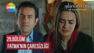 Fatma&#39;nın çaresizliği | Yılanların Öcü 29. Bölüm