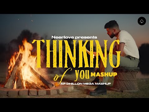 Thinking of you Mashup  | Ap Dhillon Mega Mashup 2026  | Neerlove 