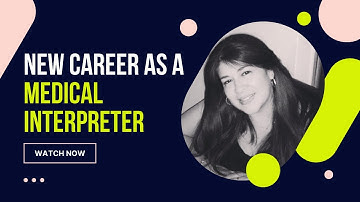 How Did I Become a Medical Interpreter?