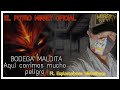 Bodega Maldita aquí corrimos mucho peligro/Casi no la contamos  Feat Exploraciones Misteriosas