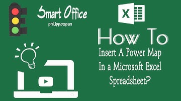 How To Insert A Power Map In a Microsoft Excel Spreadsheet?