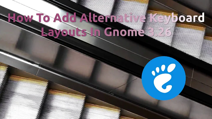 How To Add Alternative Keyboard Layouts In Gnome 3.26