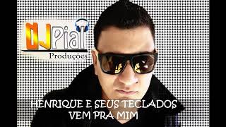 HENRIQUE E SEUS TECLADOS - VEM PRA MIM