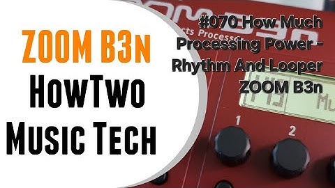#070 How Much Processing Power - Rhythm And Looper ZOOM B3n