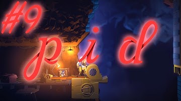 Pid - Part 9: THE BRIDGE! (Playthrough, Walkthrough, PC Gameplay)