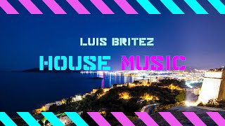 HOUSE MUSIC MIX - LUIS BRITEZ