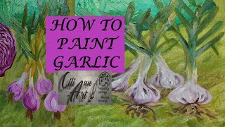 How To Paint Garlic    Step By Step Oil Painting Tutorial