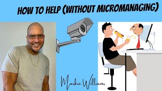 How To Help Without Micromanaging