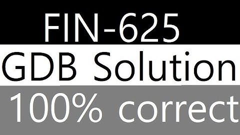 fin625 gdb solution 2020 |spring 2020 | fin625 gdb solution|spring 2020| maryam world of information