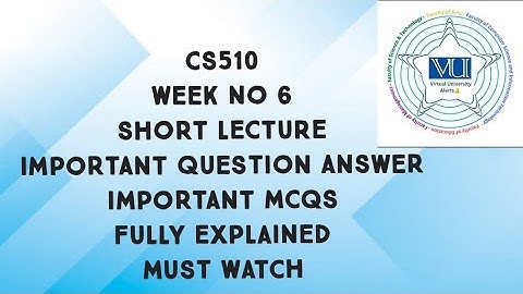 CS510 Short Lecture Week No 6 Fully Explained|cs510 midterm preparation important questions answers