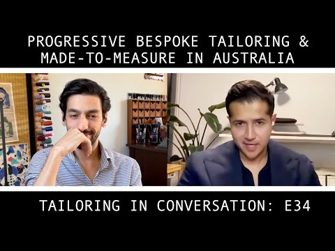 E34 - Australian bespoke & made-to-measure tailor: Rameez Baggia | Tailoring in Conversation