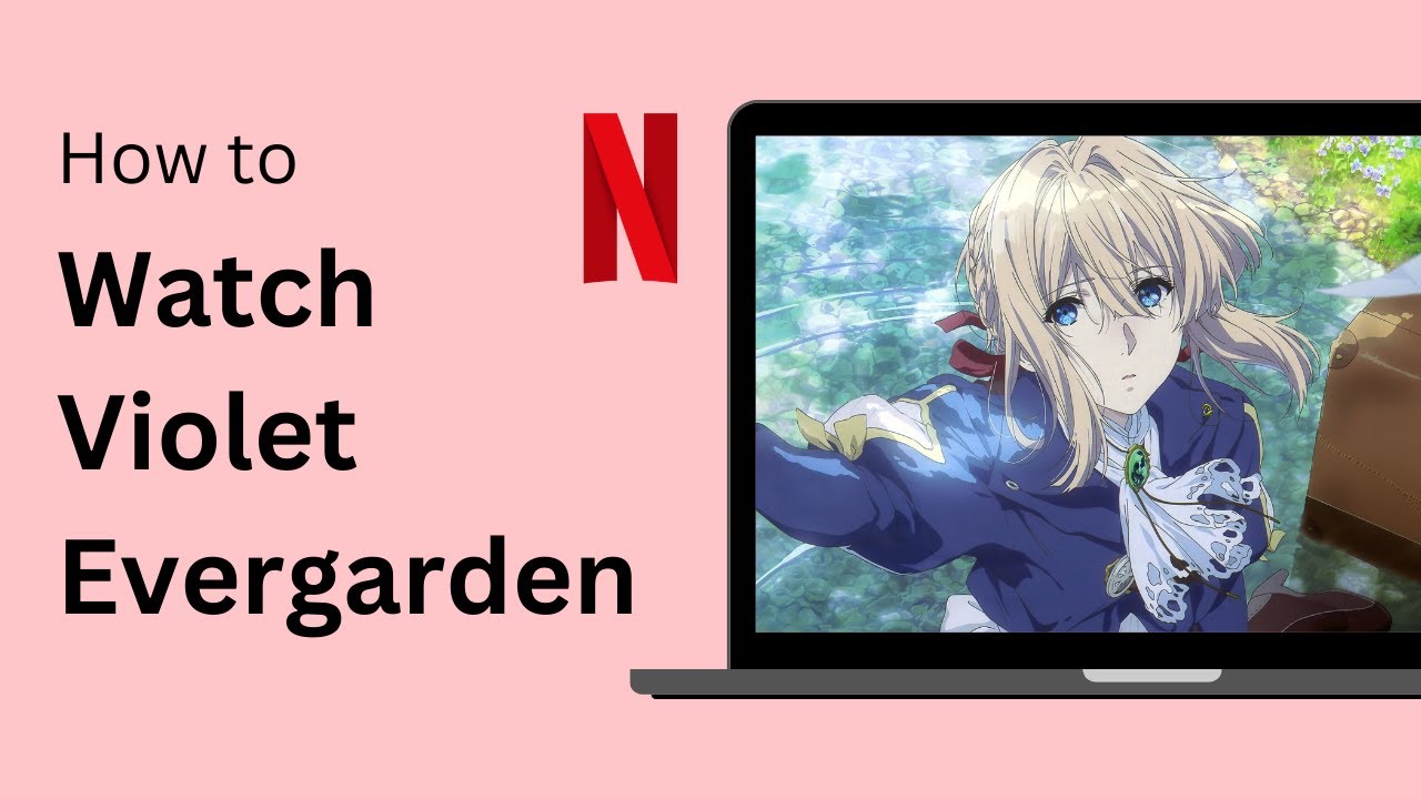 How to Watch Violet Evergarden in Order on Netflix ! - YouTube