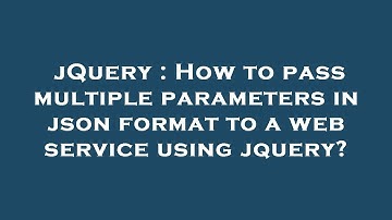 jQuery : How to pass multiple parameters in json format to a web service using jquery?