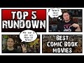 Top 5 Rundown: Best Comic Book Movies (feat. Durbania)