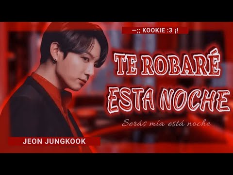 Imagina con Jungkook | 📍❝Te robaré esta noche❞📍 | [Cap. Único]🌸