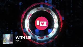 Pex L - With Me [Nerd Nation Release]
