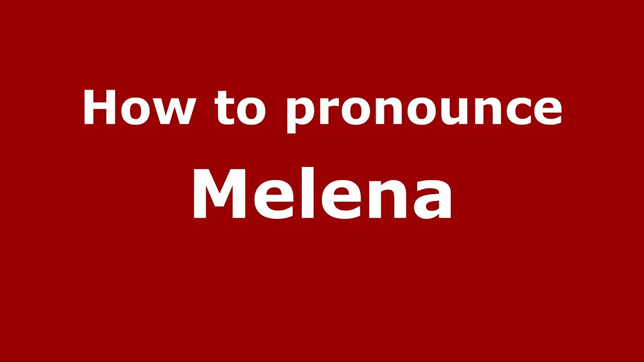 How to Pronounce Melena - PronounceNames.com - YouTube