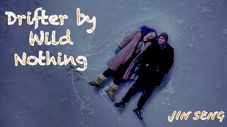 Drifter by Wild Nothing - “Eternal Sunshine of the Spotless Mind”