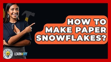 How To Make Paper Snowflakes? - LearnToDIY360.com