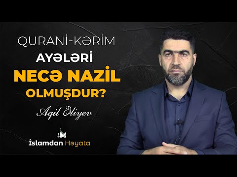 Quran ayələri necə nazil olmuşdur? (Aqil Əliyev)