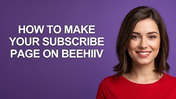 How to Make Your Subscribe Page on Beehiiv - AshleyHowTo