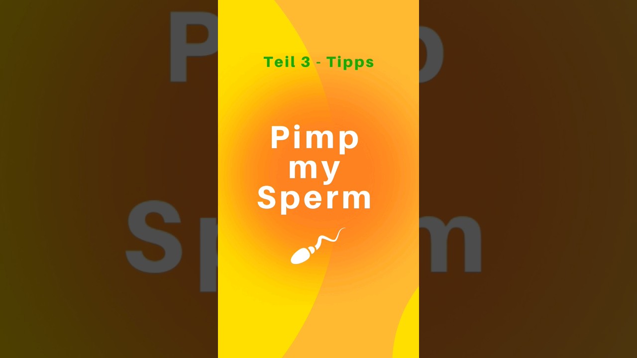 🐞 Pimp my Sperm - Was Du wirklich tun kannst bei einem eingeschränkten Spermiogramm?🐞