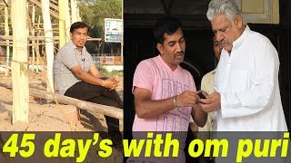 45 days with om puri.during the film shooting 45 days with om puri.during the film shooting