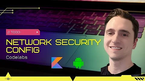 Network Security Config - Google Codelab - Android